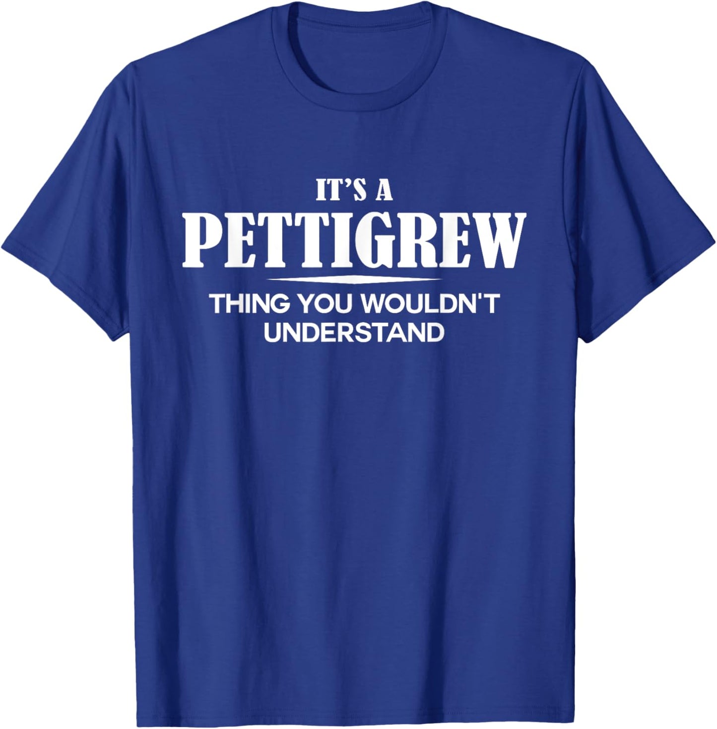 It's A PETTIGREW Thing You Wouldn't Understand PETTIGREW T-Shirt - T-Shirt | Royal
