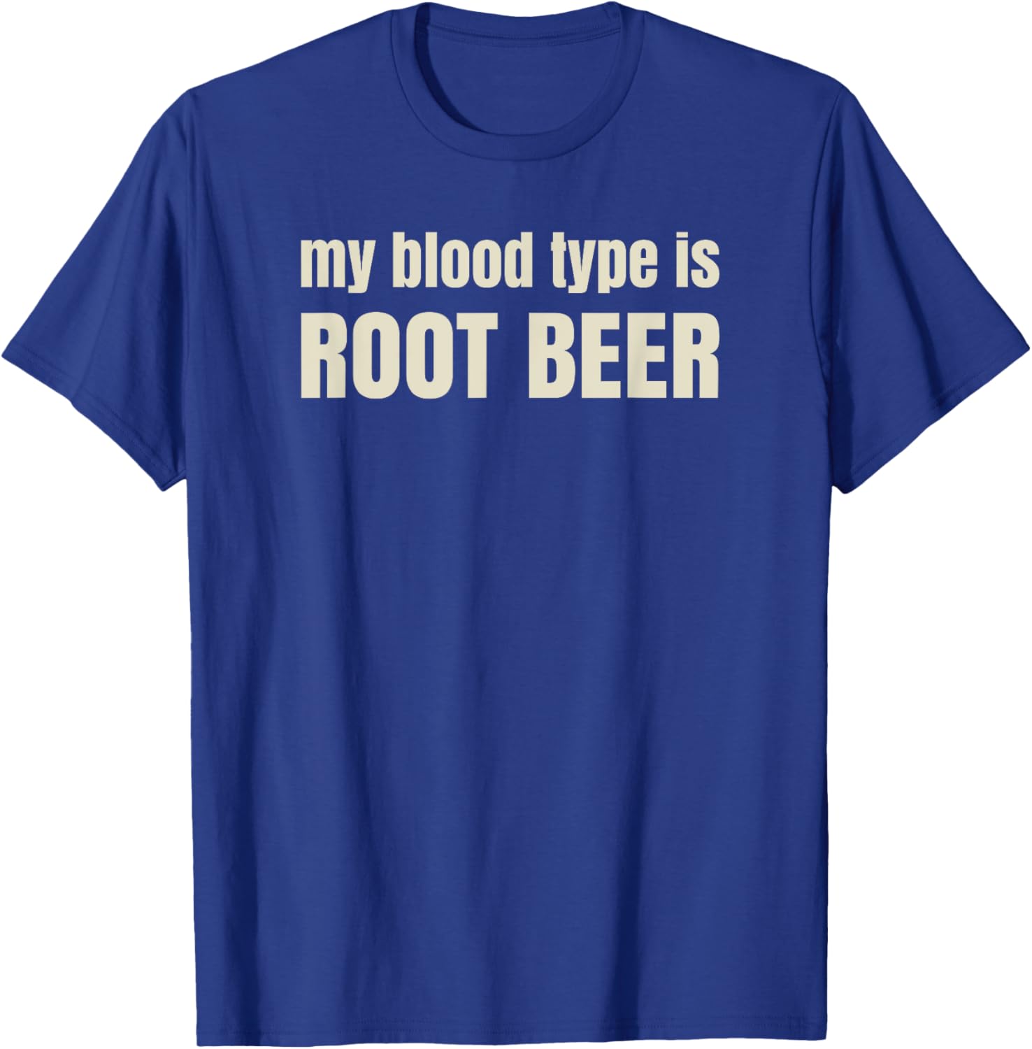 My blood type is Root Beer - Funny pun - Raise a smile T-Shirt - T-Shirt | Royal