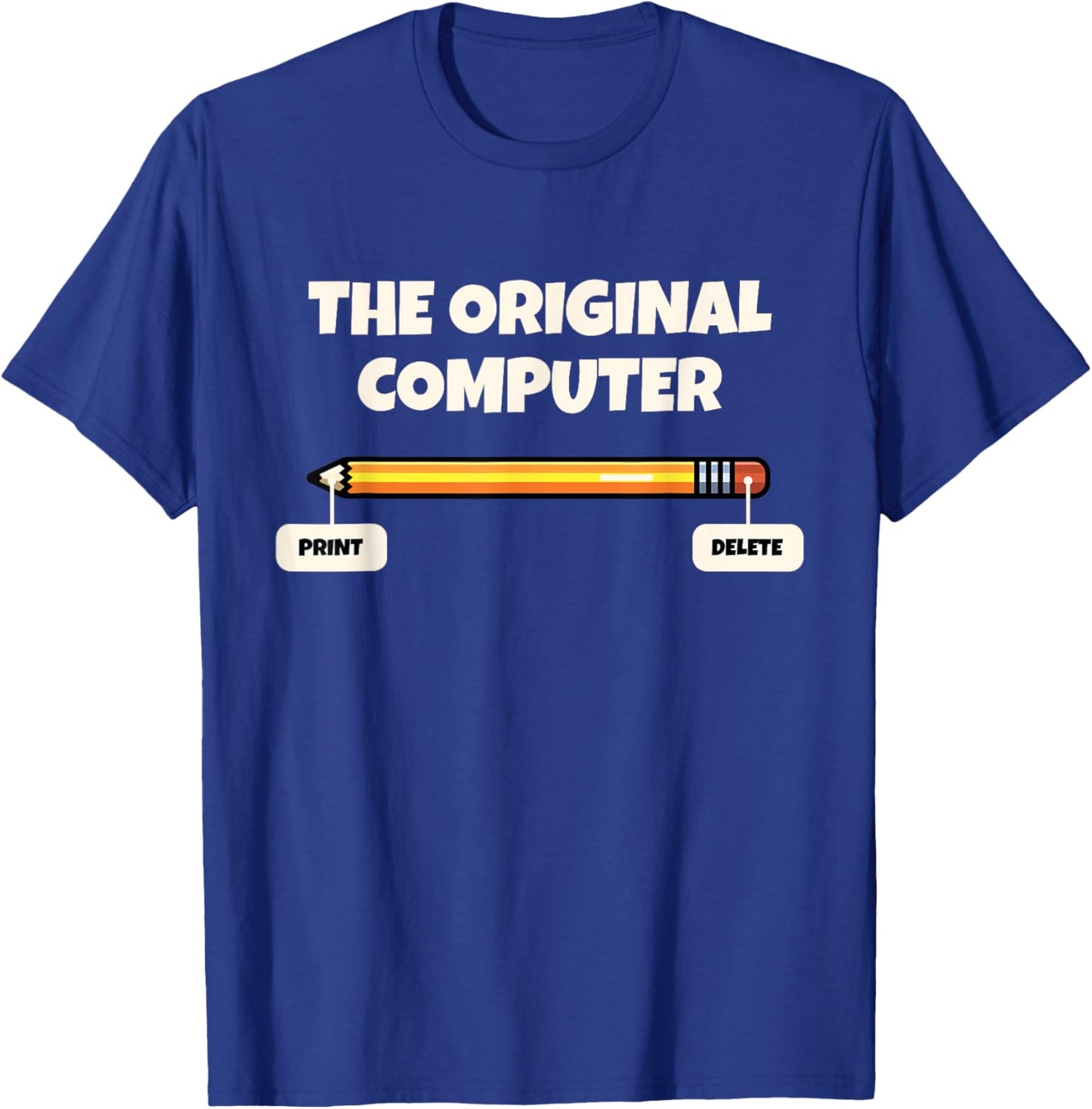 The Original Computer Funny Sarcastic Programmer Pencil Gift T-Shirt - T-Shirt | Royal