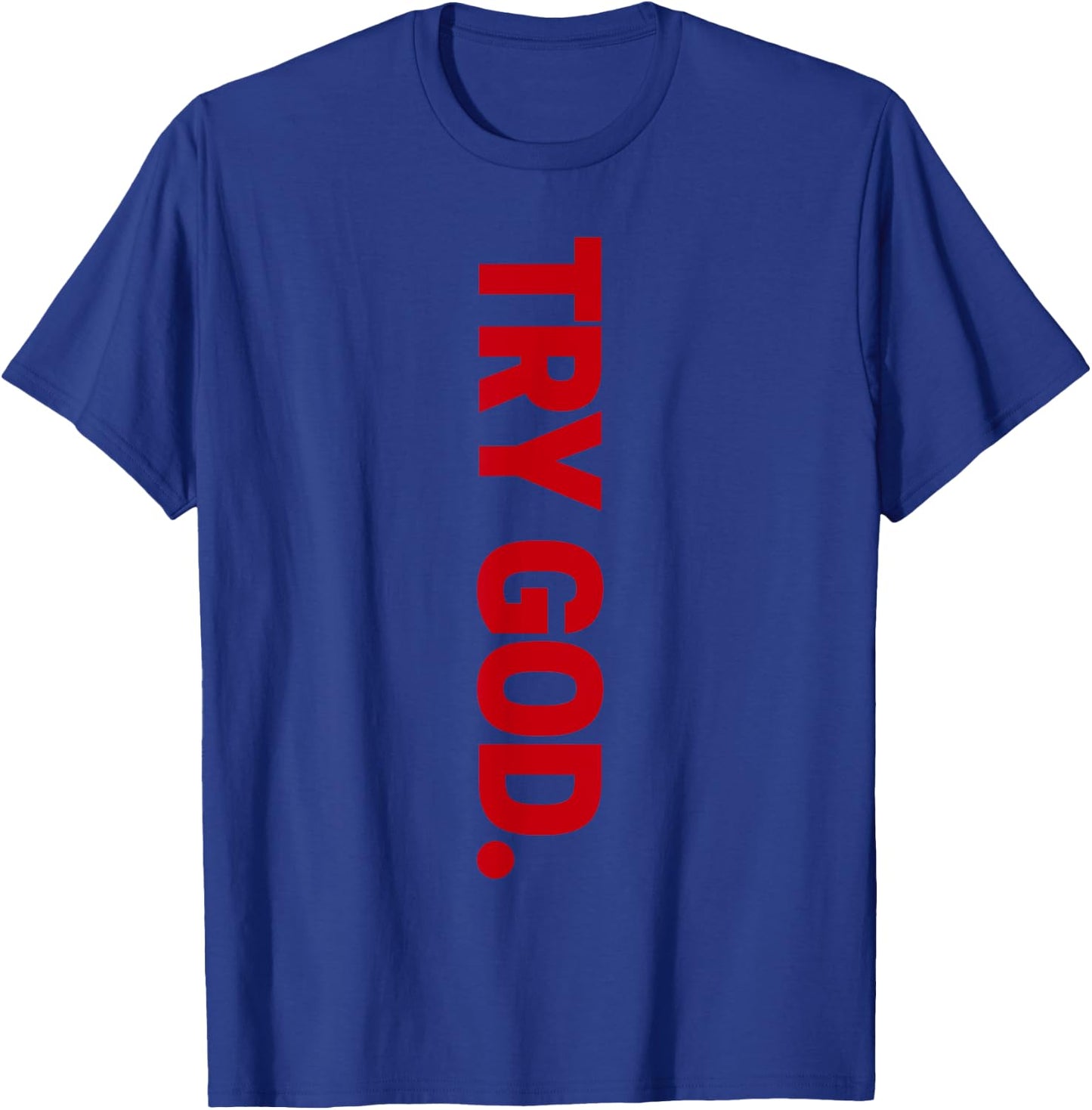 Try God T-Shirt - T-Shirt | Royal