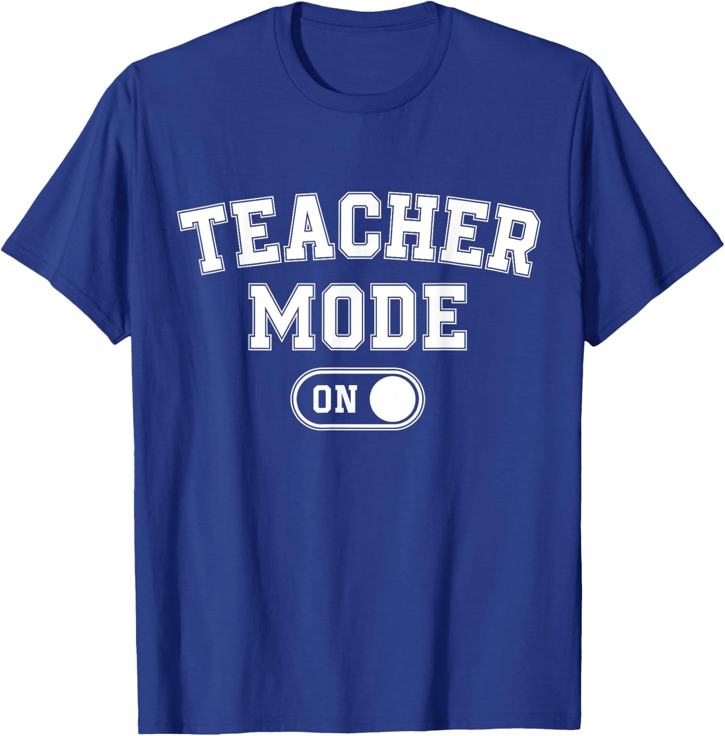 Teacher Mode On Funny School Education Gift Educator T-Shirt - T-Shirt | Royal