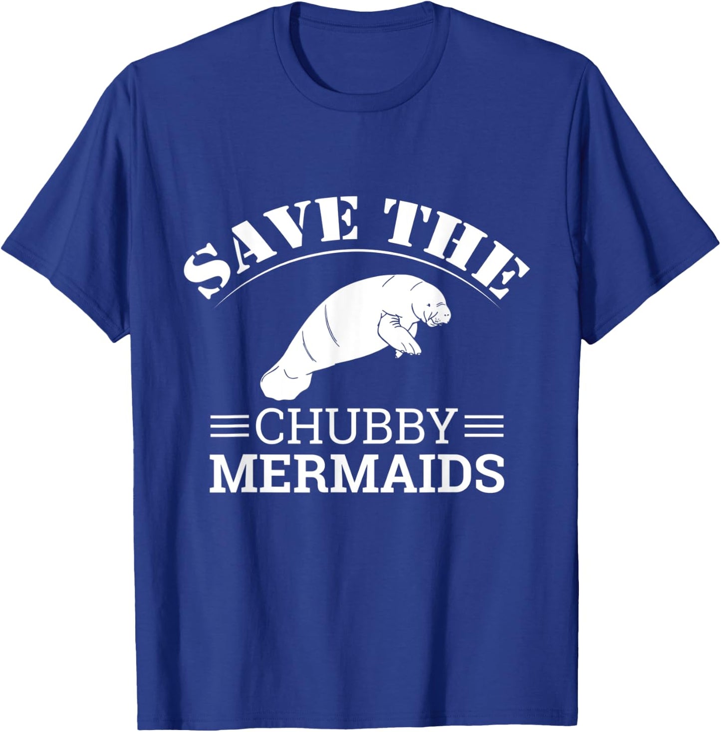 Save The Chubby Mermaids Illustration: Funny Love Manatee T-Shirt - T-Shirt | Royal