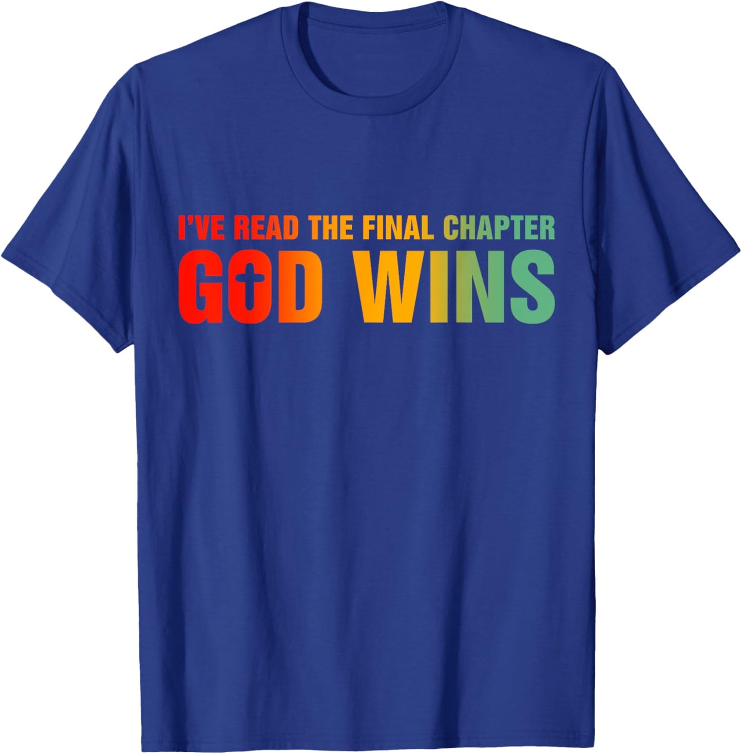 I've Read The Final Chapter God Wins T-Shirt - T-Shirt | Royal