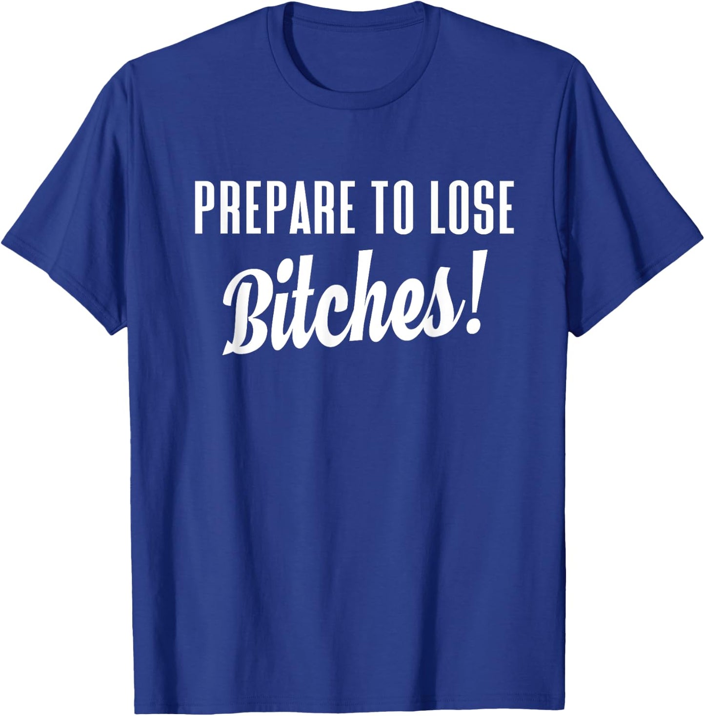 Prepare to Lose Game Player T Shirt T-Shirt - T-Shirt | Royal