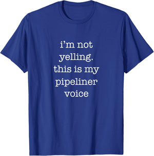 Funny Pipeliner Shirt This Is My Pipeliner Voice Sarcastic T-Shirt - T-Shirt | Royal