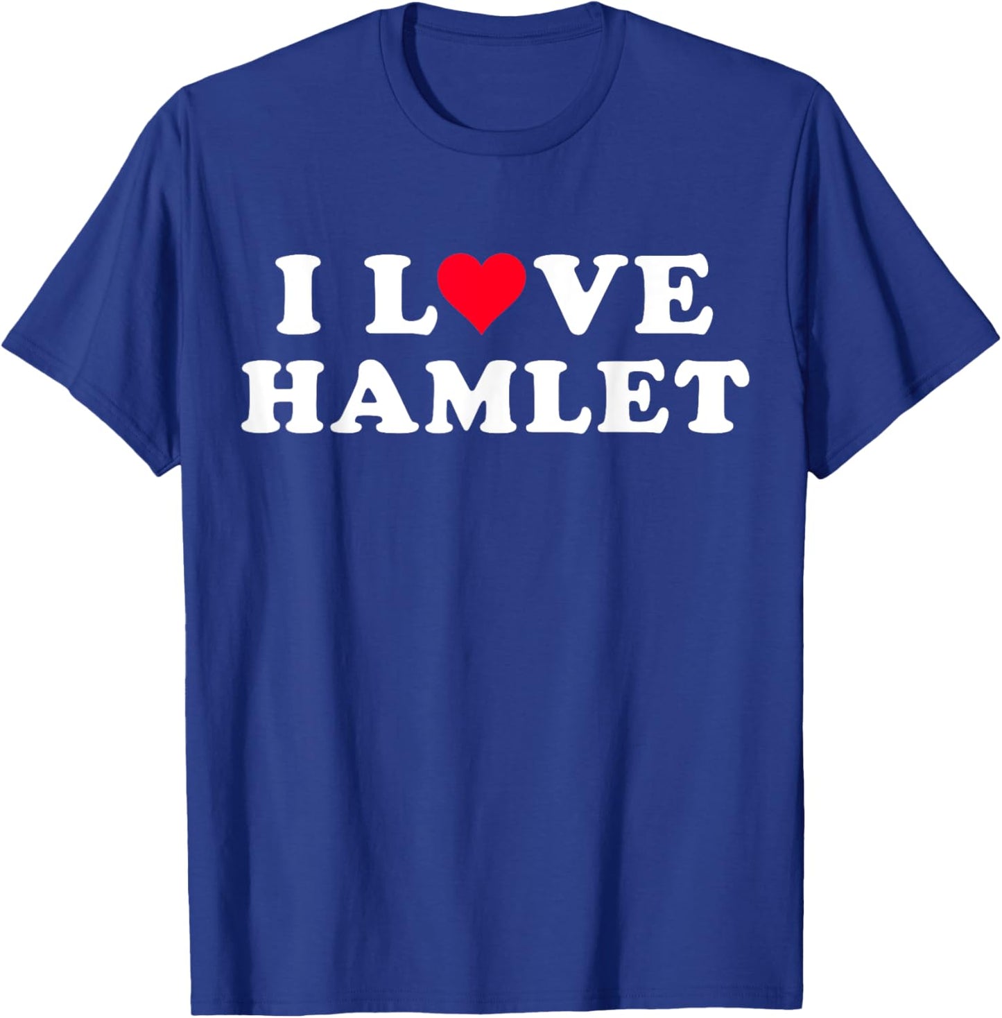 I Love Hamlet Matching Girlfriend & Boyfriend Hamlet Name T-Shirt - T-Shirt | Royal