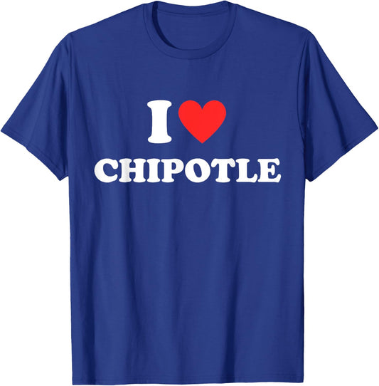 I Love Chipotle I Love Heart Chipotle Funny Food Lover Gifts T-Shirt - T-Shirt | Royal