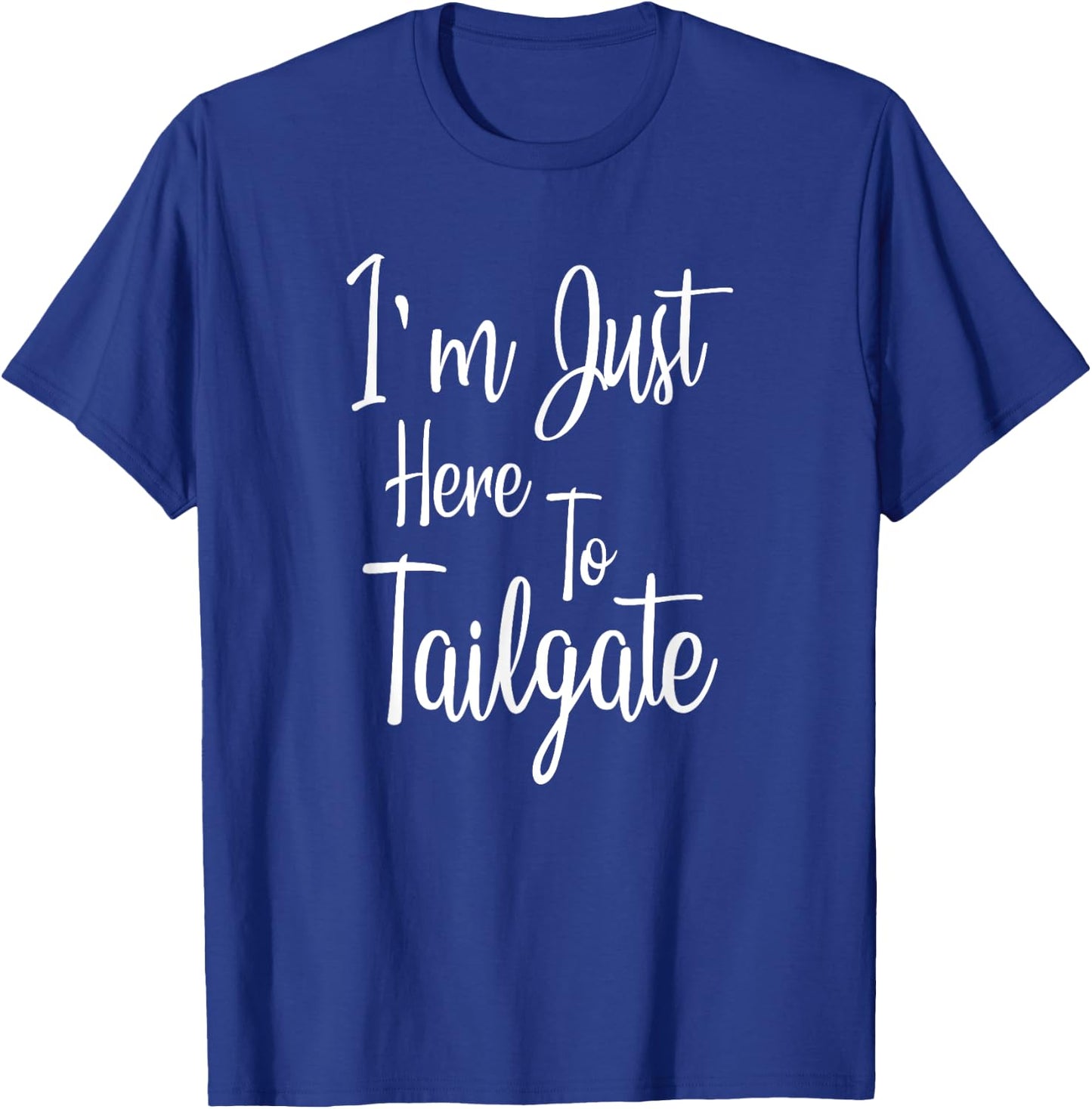 I'm Just Here To Tailgate - Football Party Gift T-Shirt - T-Shirt | Royal