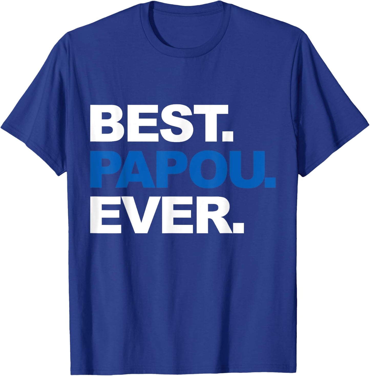 Best Papou Ever Shirt Father's Day Gifts For Grandpa T-Shirt - T-Shirt | Royal
