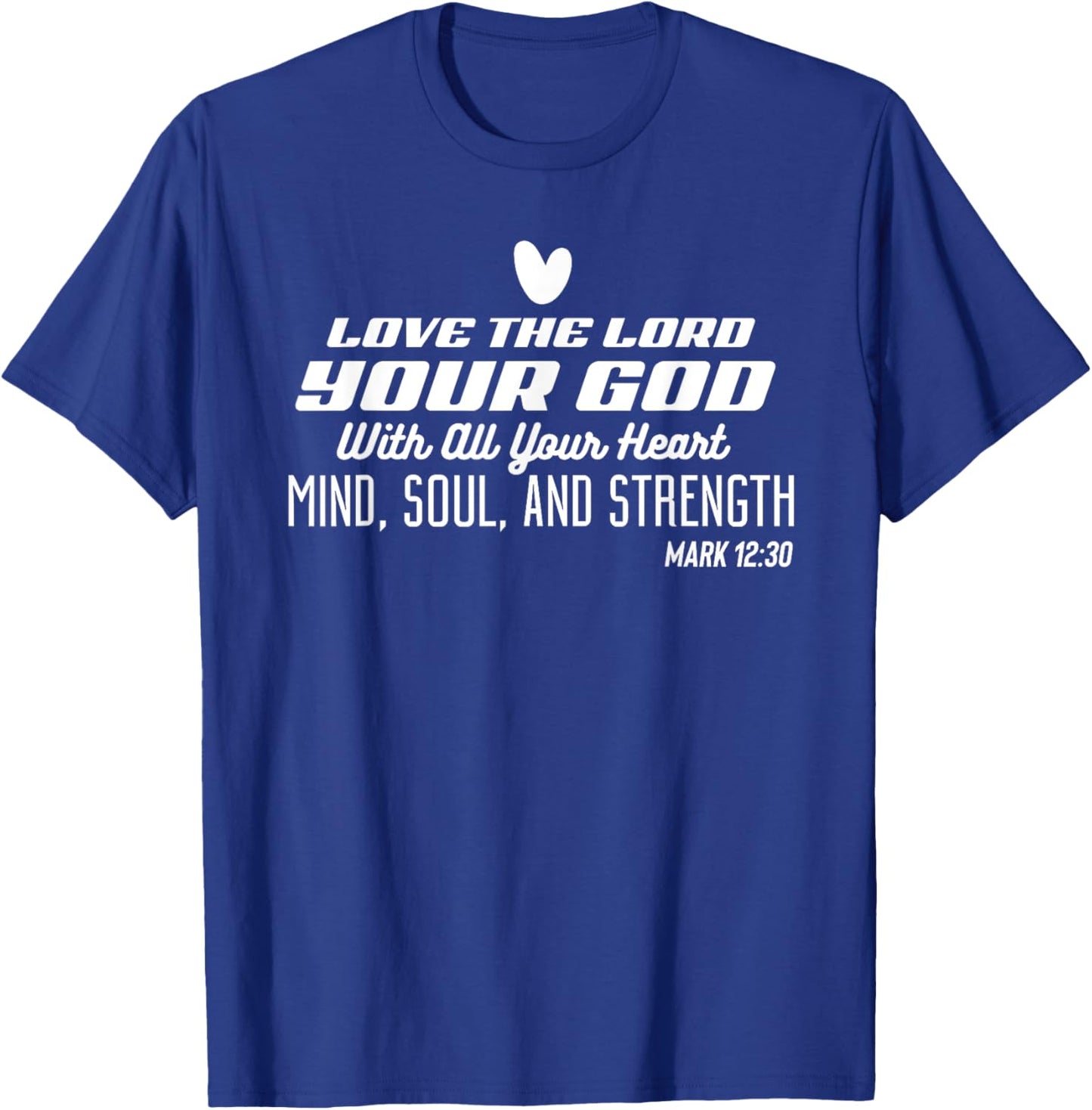Love the Lord Your God With All Your Heart Stylish Christian T-Shirt - T-Shirt | Royal