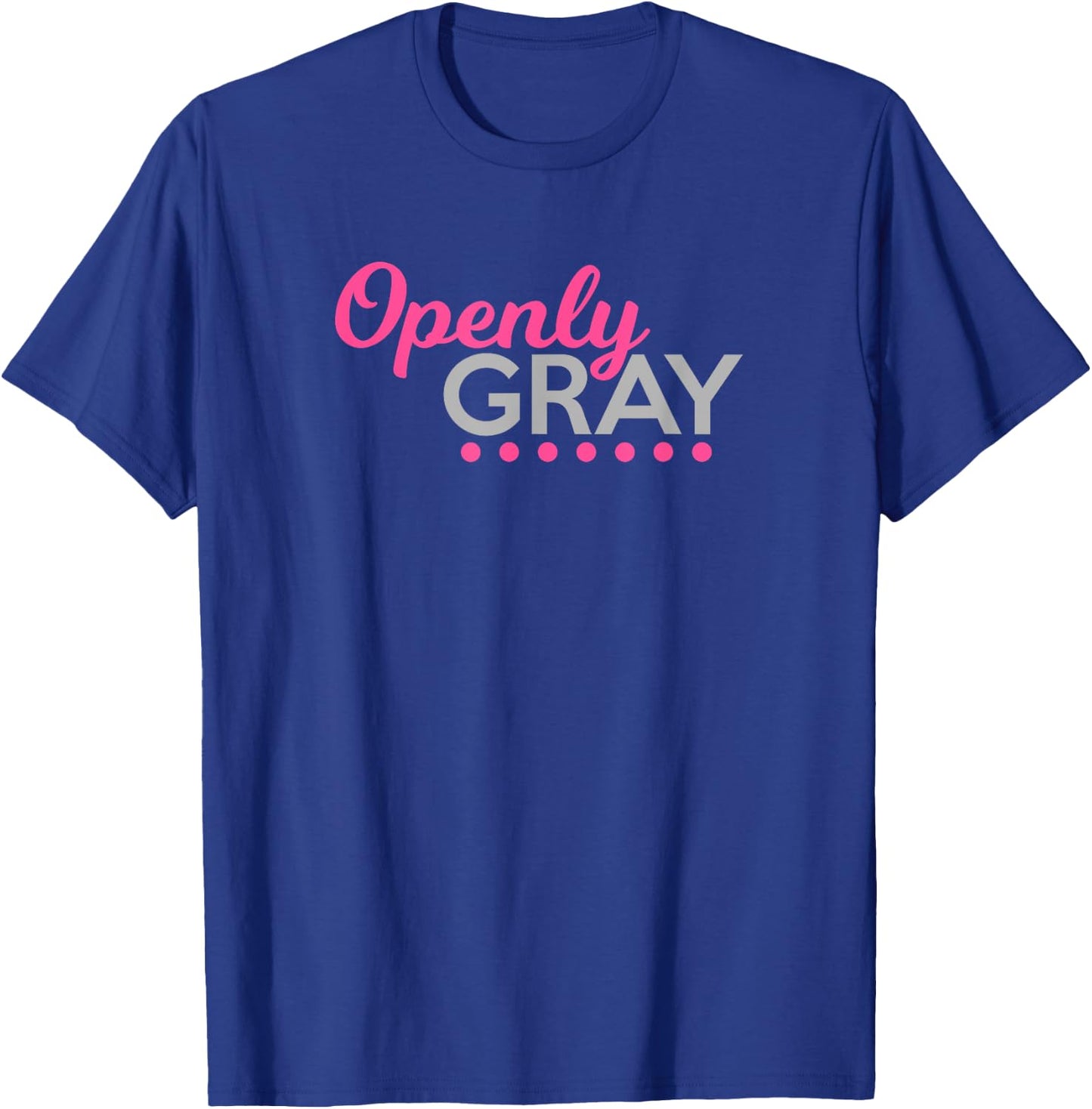 Funny Openly Gray Shirt Retired Natural Grey Hair Woman T-Shirt - T-Shirt | Royal