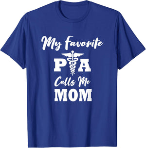 My Favorite PA (Physicians Assistant) Calls Me Mom T-Shirt - T-Shirt | Royal