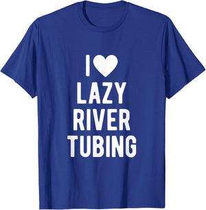 I Love Lazy River Tubing Funny Saying Quote I Heart Lazy T-Shirt - T-Shirt | Royal
