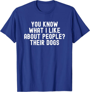 You Know What I Like About People Their Dogs Funny Dog Quote Women T-Shirt - T-Shirt | Royal