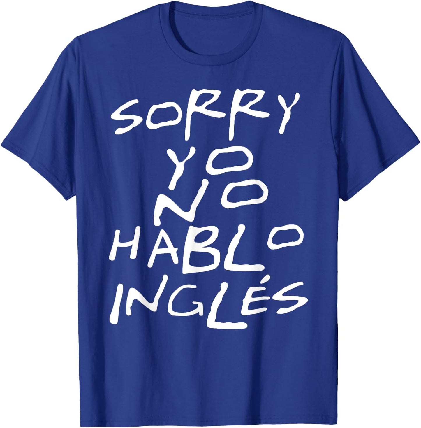Yo No Hablo Ingles I Do Not Speak English T-Shirt - T-Shirt | Royal