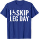 Funny Disabled Handicapped Wheelchair I Skip Leg Day T-Shirt - T-Shirt | Royal