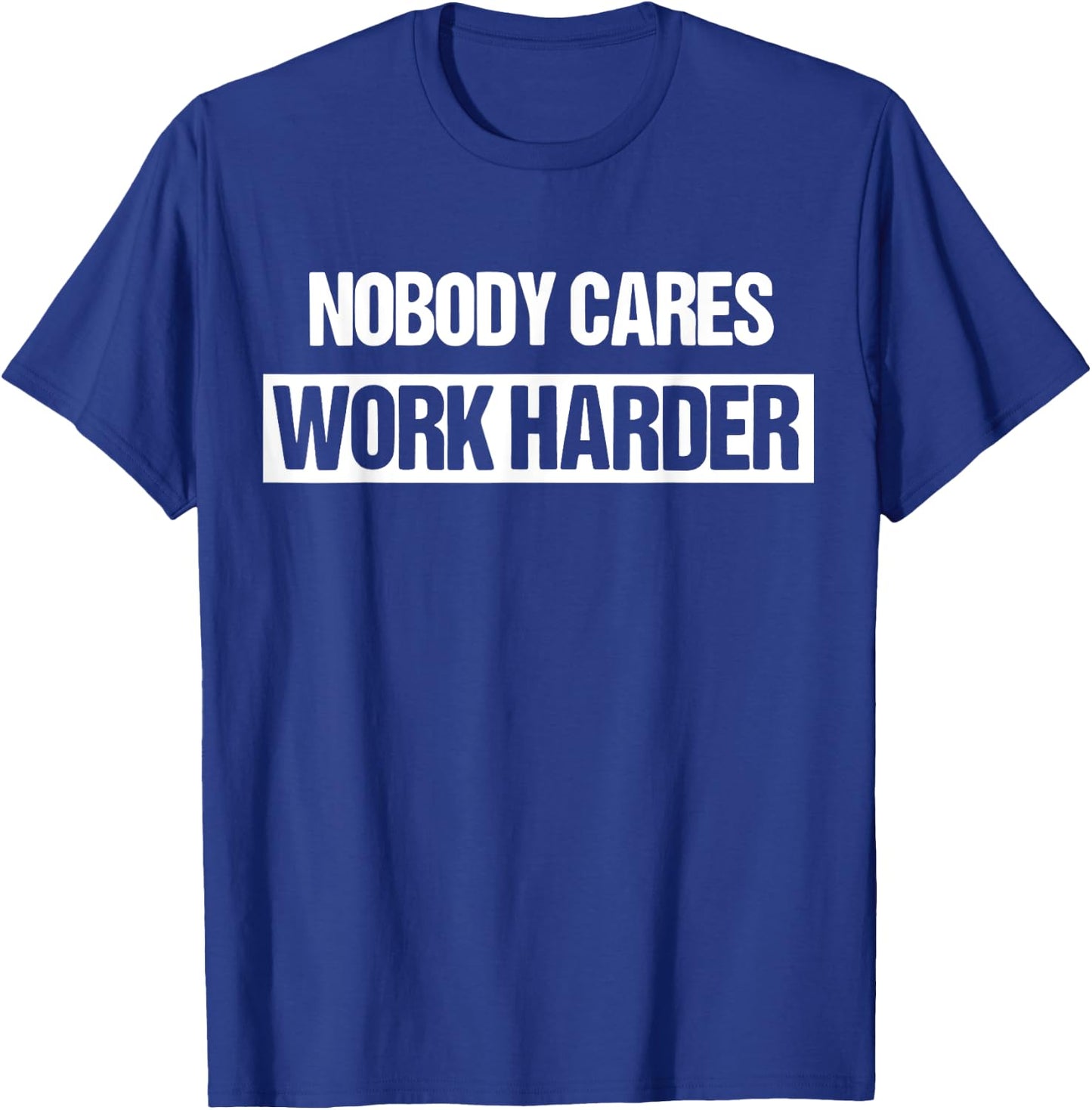 Nobody Cares Work Harder Fitness Workout Gym Gift T-Shirt - T-Shirt | Royal
