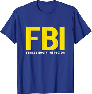 FBI Female Body Inspector dad joke T-Shirt - T-Shirt | Royal