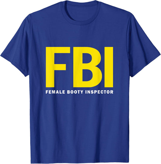 FBI Female Body Inspector dad joke T-Shirt - T-Shirt | Royal