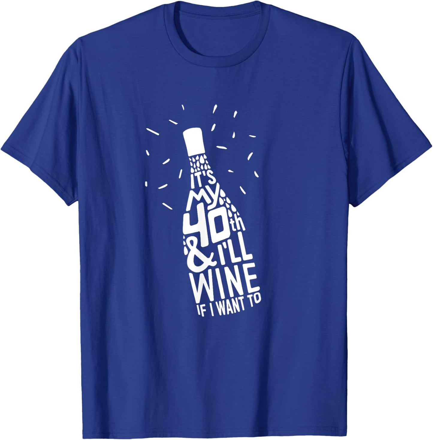 Wine Lover Funny 40th Birthday T-Shirt - T-Shirt | Royal