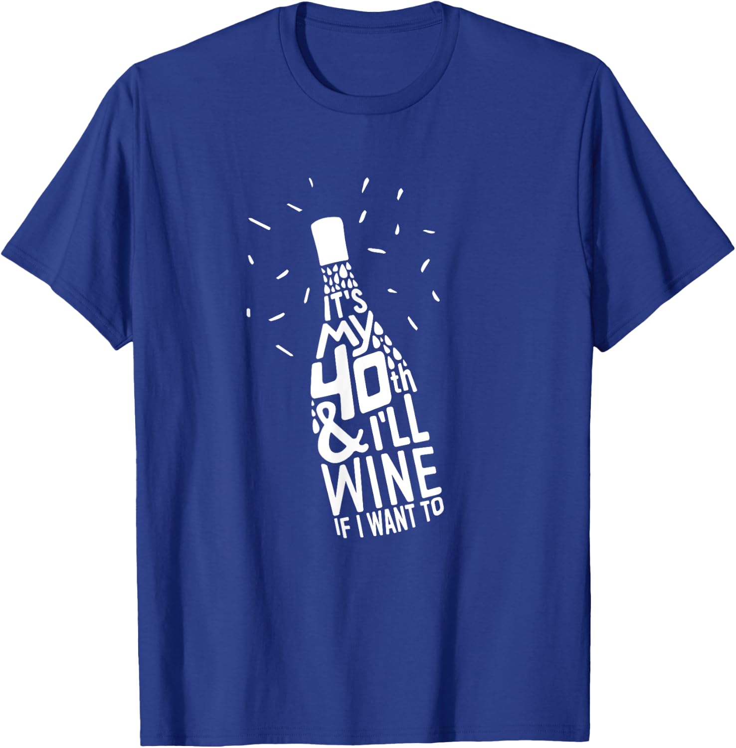 Wine Lover Funny 40th Birthday T-Shirt - T-Shirt | Royal