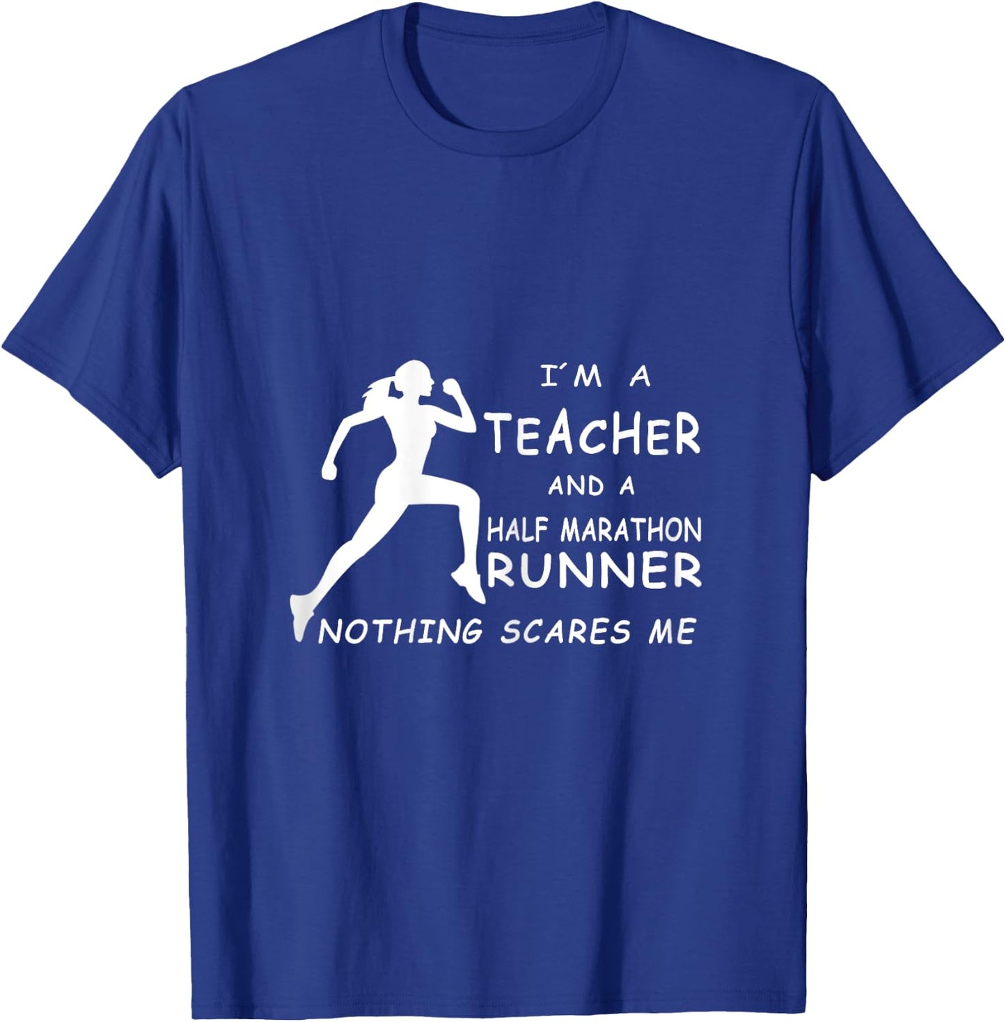 I´m A Teacher And A Half Marathon Runner Nothing Scares Me Women T-Shirt - T-Shirt | Royal