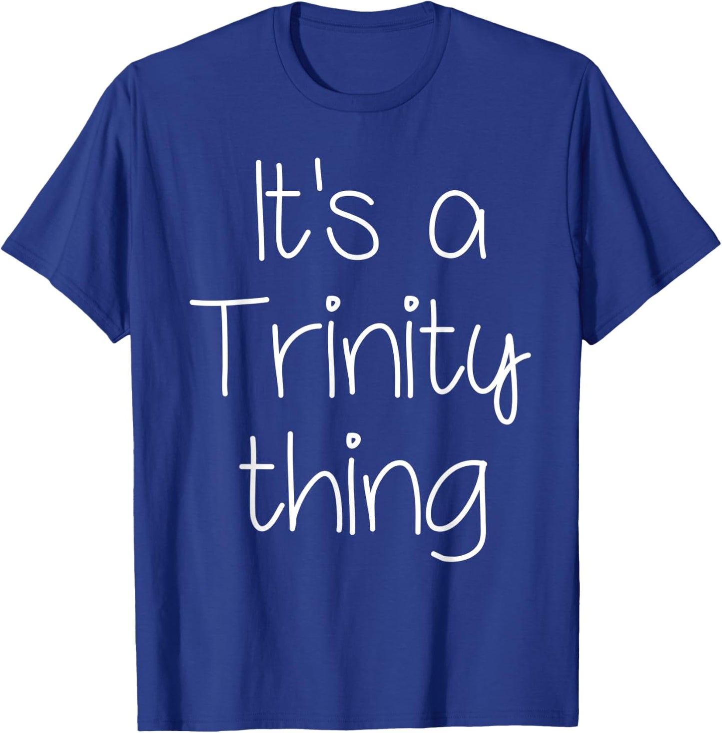 IT'S A TRINITY THING Funny Birthday Women Name Gift T-Shirt - T-Shirt | Royal