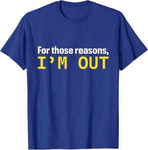 For Those Reasons, I'm Out Funny Shark Investor I'm Out T-Shirt - T-Shirt | Royal