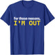 For Those Reasons, I'm Out Funny Shark Investor I'm Out T-Shirt - T-Shirt | Royal