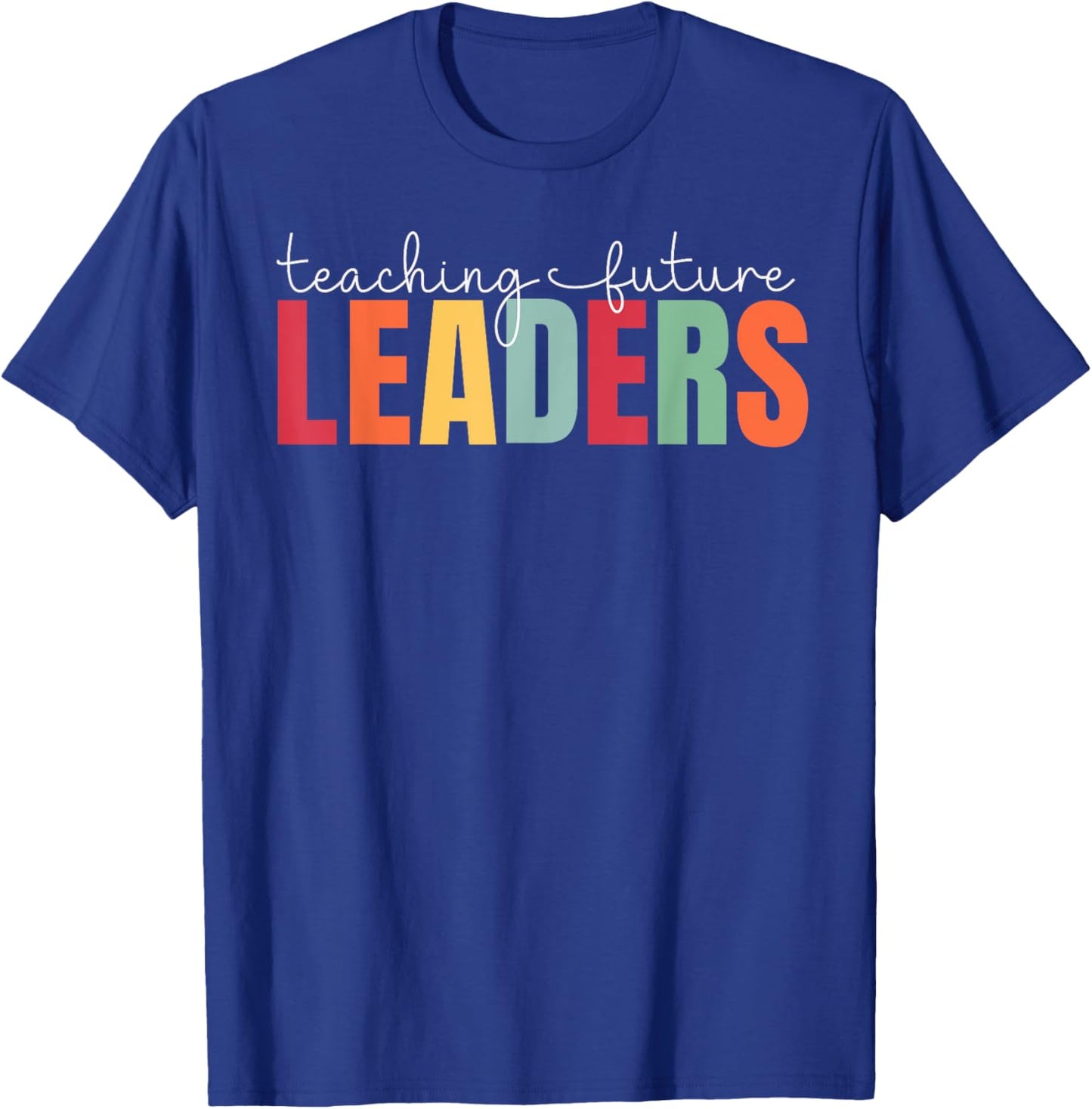 Teaching Future Leaders Teacher Back To School T-Shirt - T-Shirt | Royal