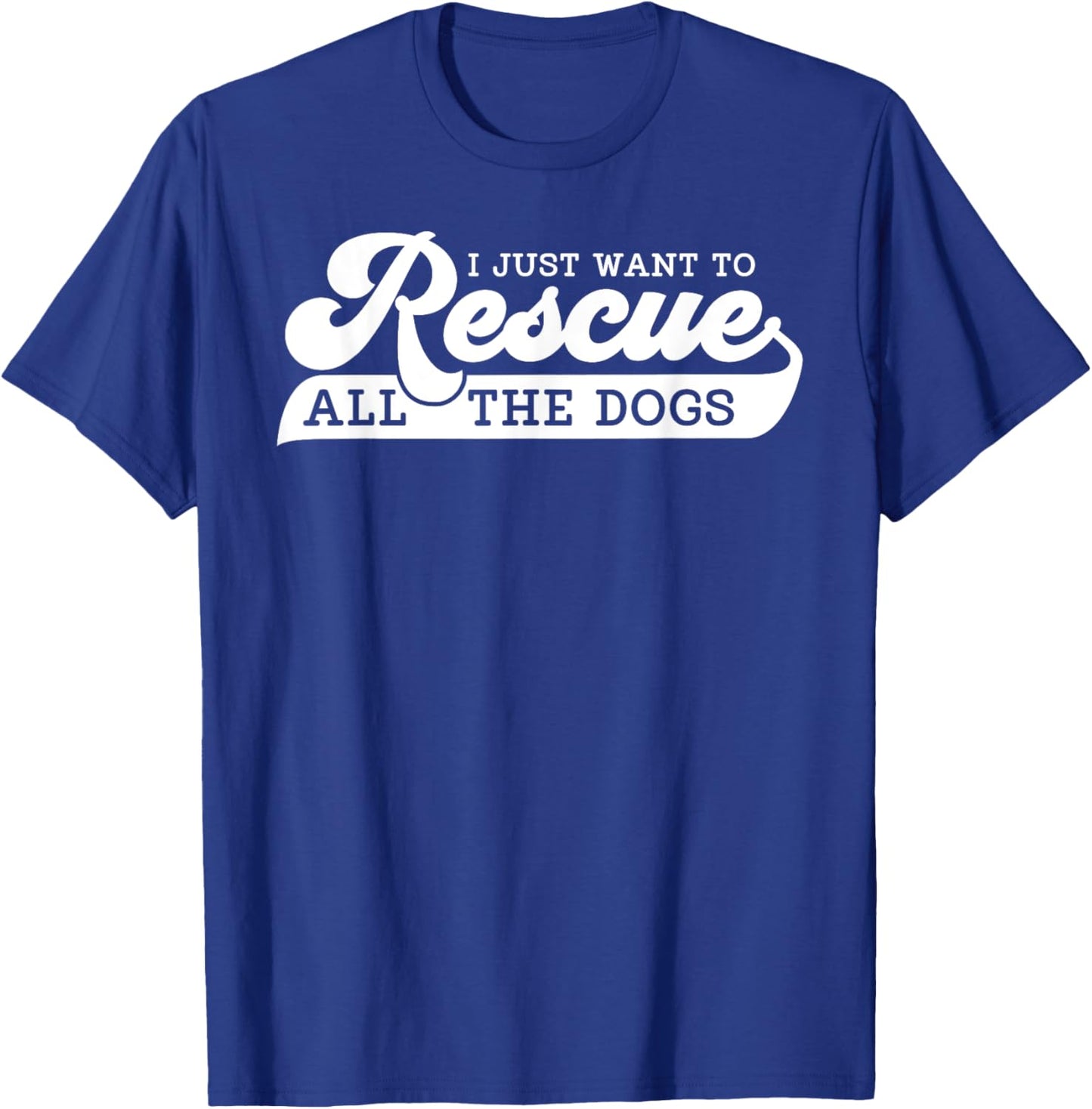 I Just Want To Rescue All Rescue Pet Adoption Dog Shelter Women T-Shirt - T-Shirt | Royal