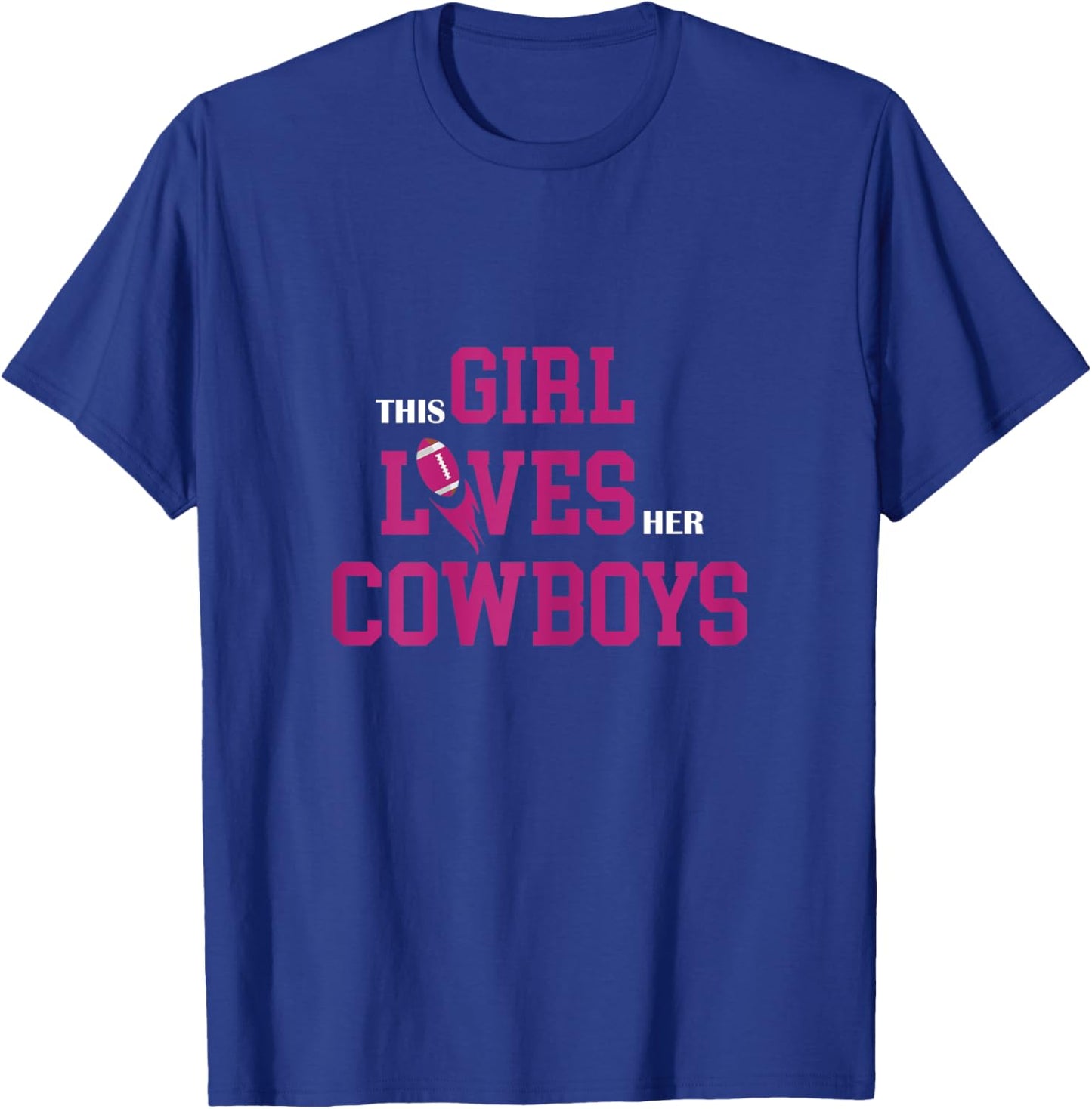 Funny Football Quote This Girl Loves her Cowboys Cut Girls T-Shirt - T-Shirt | Royal