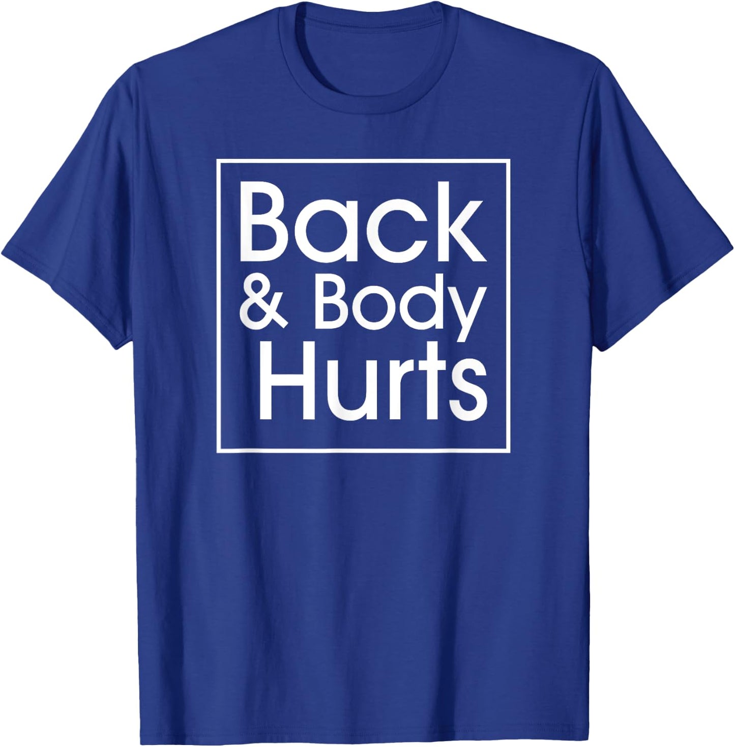 Back and Body Hurts Funny Quote Yoga Gym Workout Outfit Gift T-Shirt - T-Shirt | Royal