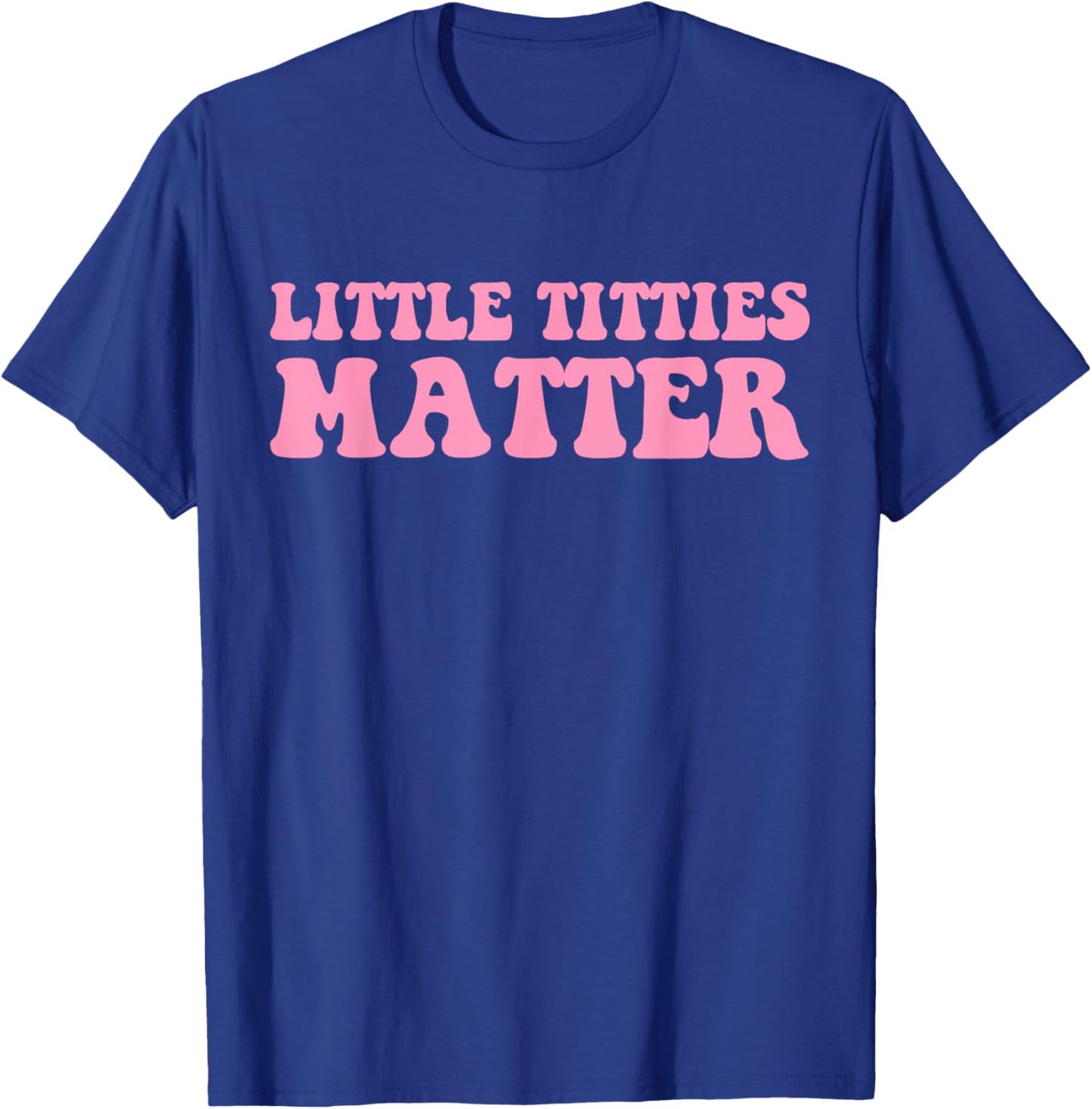 Little Titties Matter Hippie Design T-Shirt - T-Shirt | Royal