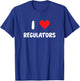 I Love Regulators - Regulation Rules Compliance Risk Audit T-Shirt - T-Shirt | Royal