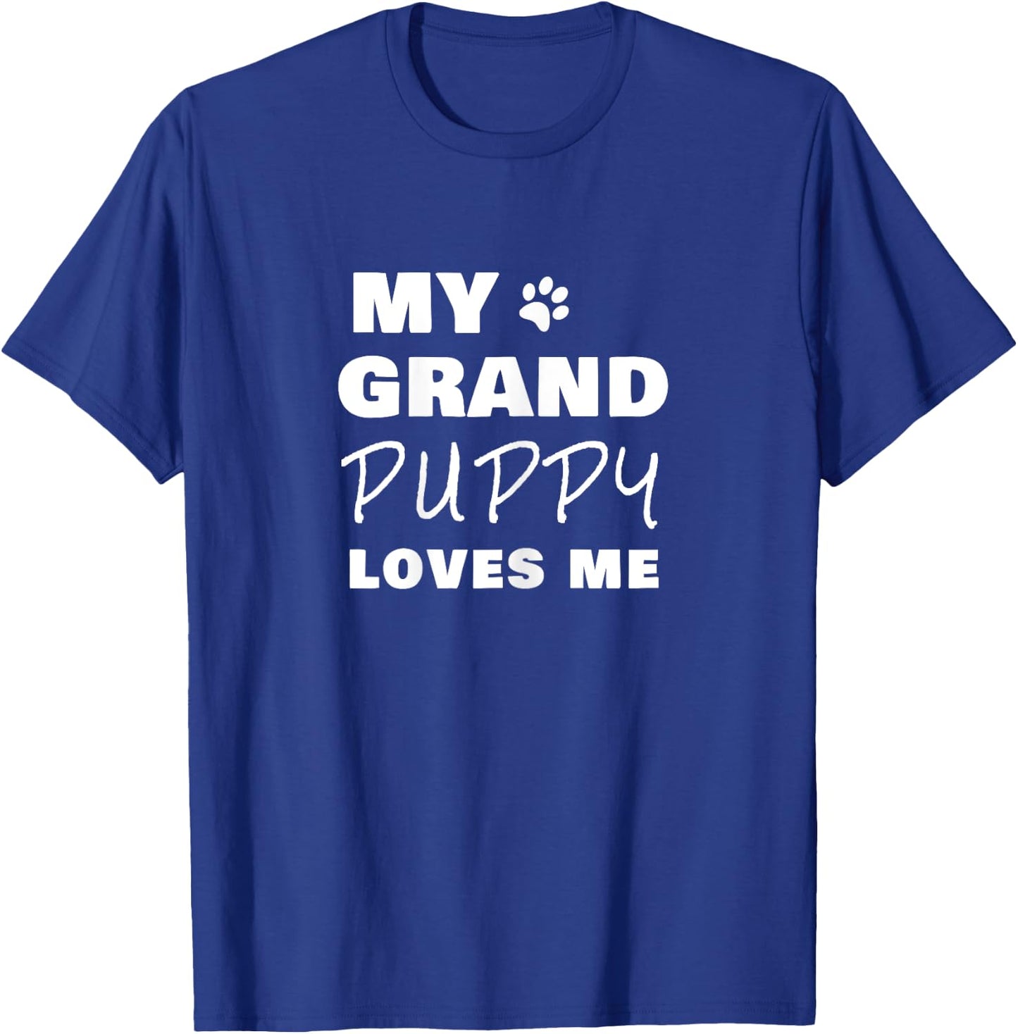 My Grandpuppy Loves Me Gift Grandma of Dogs or Puppy T-Shirt - T-Shirt | Royal