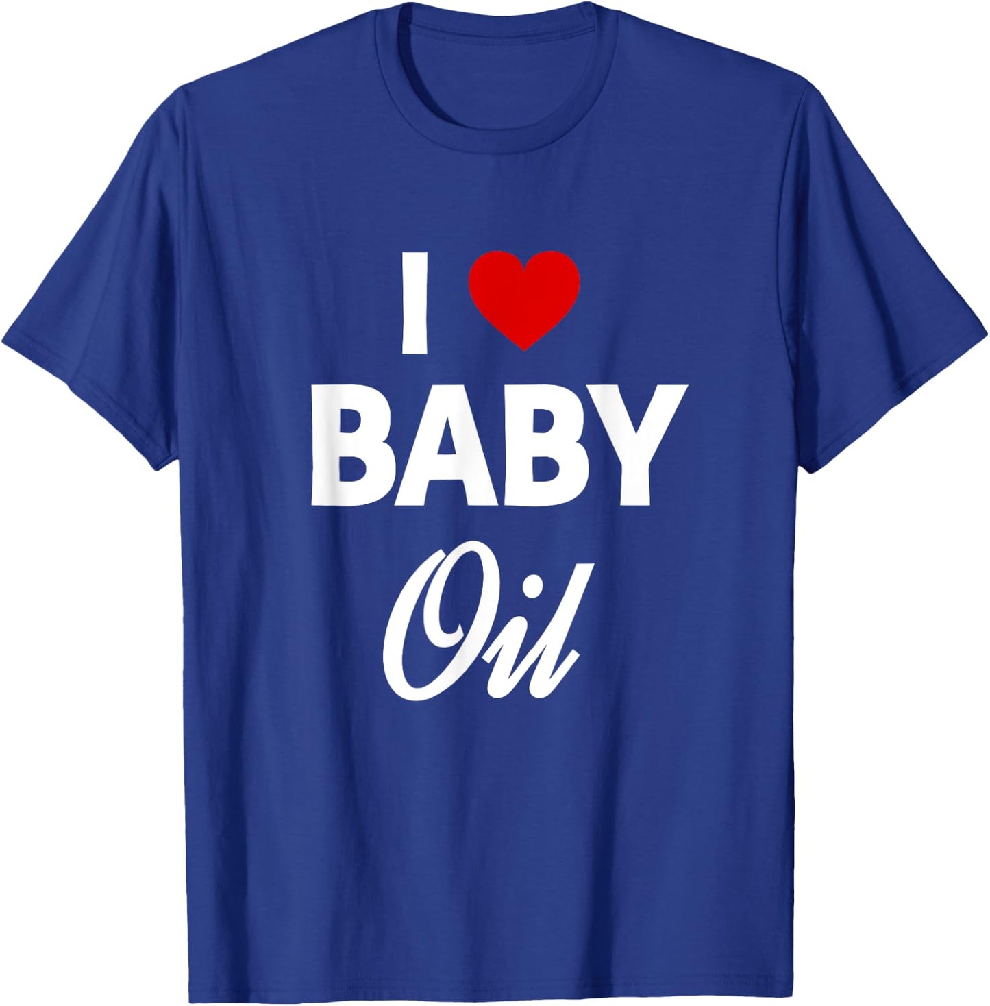 Funny Baby Oil Funny Sarcastic Dank Meme T-Shirt - T-Shirt | Royal