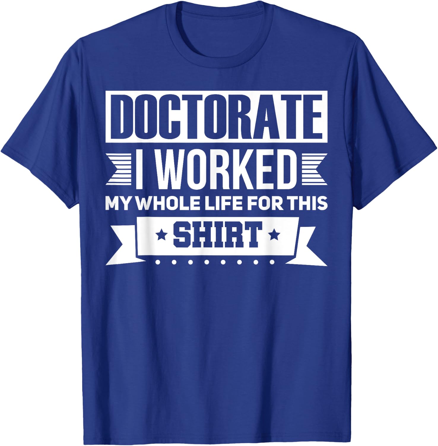Funny Doctor & Degree Quotes Ph.D. Graduation - Men's Black Short Sleeve Classic Fit - Humorous Doctorate Gift - Small T-Shirt - T-Shirt | Royal