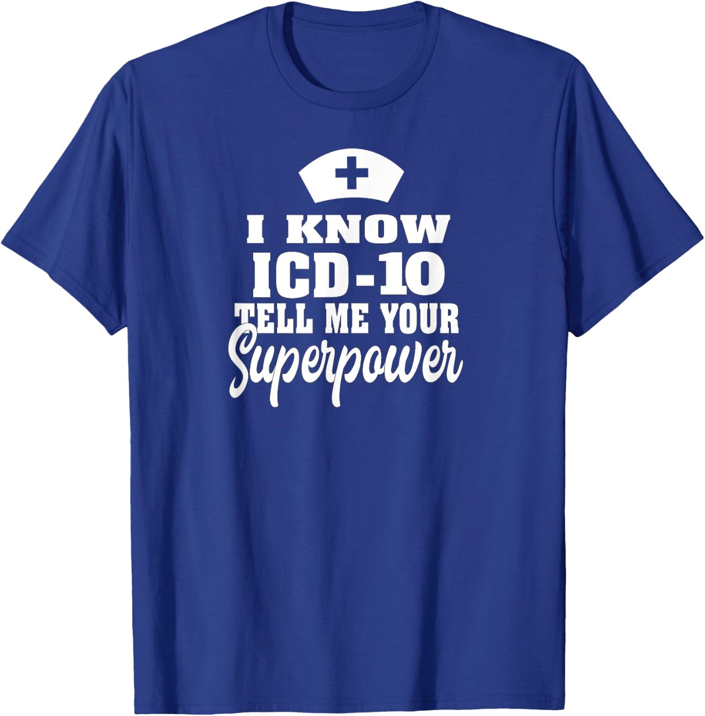 I know ICD-10 | Medical Coder Medical Biller Apparel T-Shirt - T-Shirt | Royal