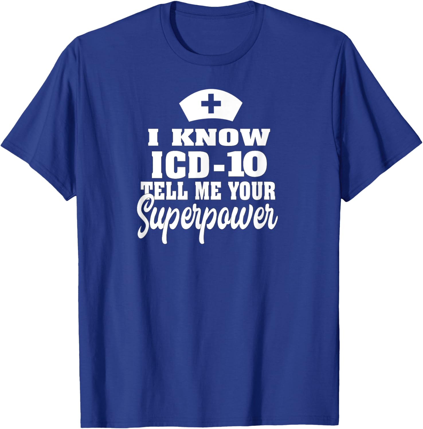 I know ICD-10 | Medical Coder Medical Biller Apparel T-Shirt - T-Shirt | Royal