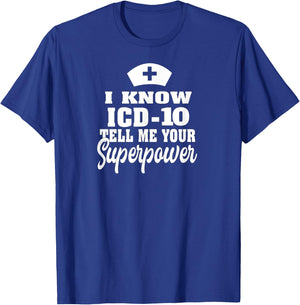 I know ICD-10 | Medical Coder Medical Biller Apparel T-Shirt - T-Shirt | Royal