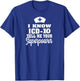 I know ICD-10 | Medical Coder Medical Biller Apparel T-Shirt - T-Shirt | Royal