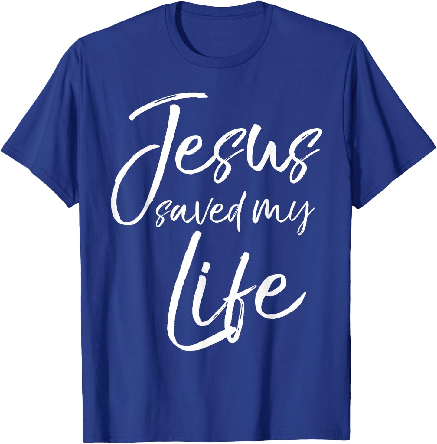 Christian Salvation Quote Baptism Gift Jesus Saved My Life T-Shirt - T-Shirt | Royal