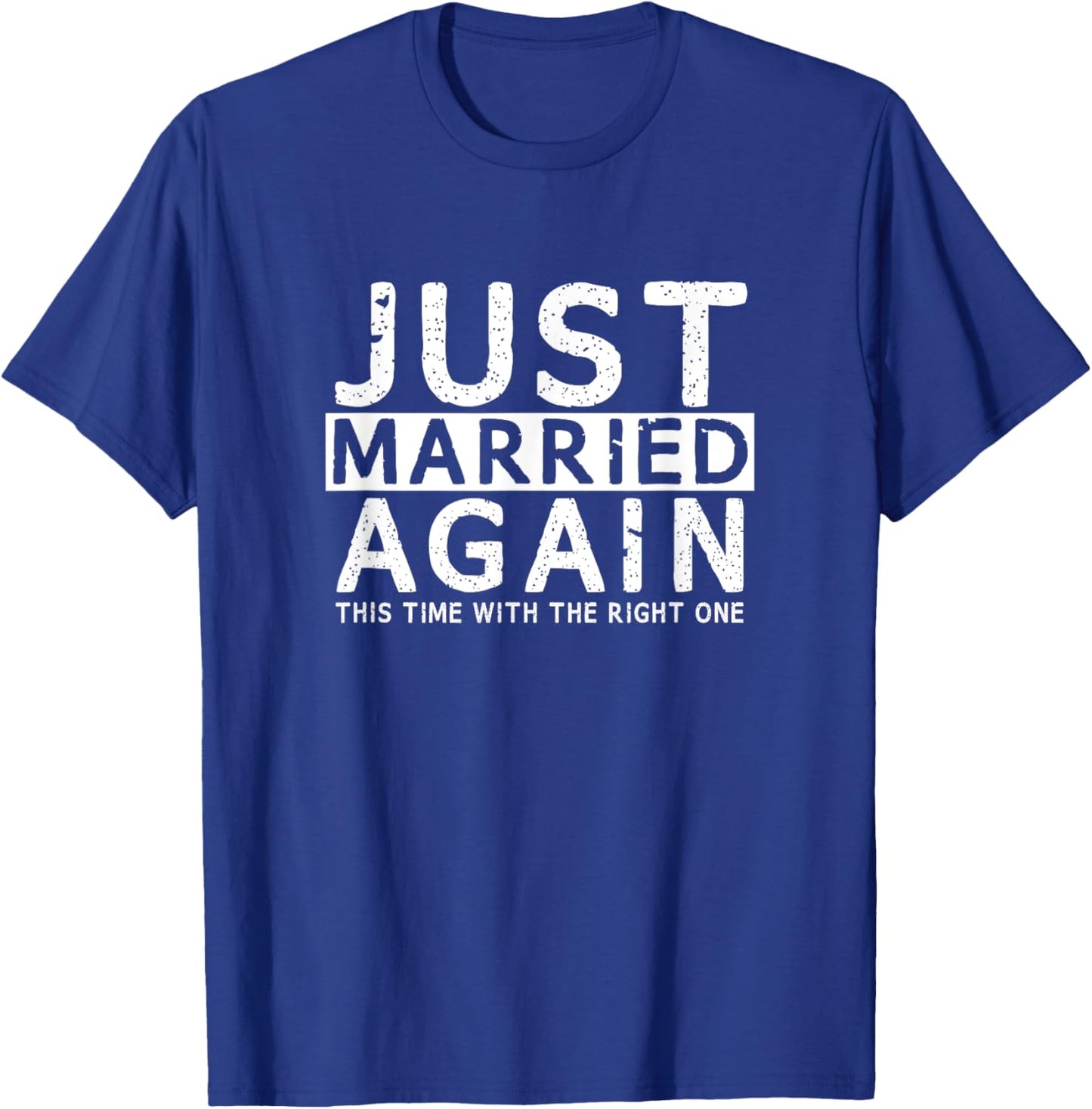 Just Married Again 2nd Time of Wedding Funny Partner Couples T-Shirt - T-Shirt | Royal