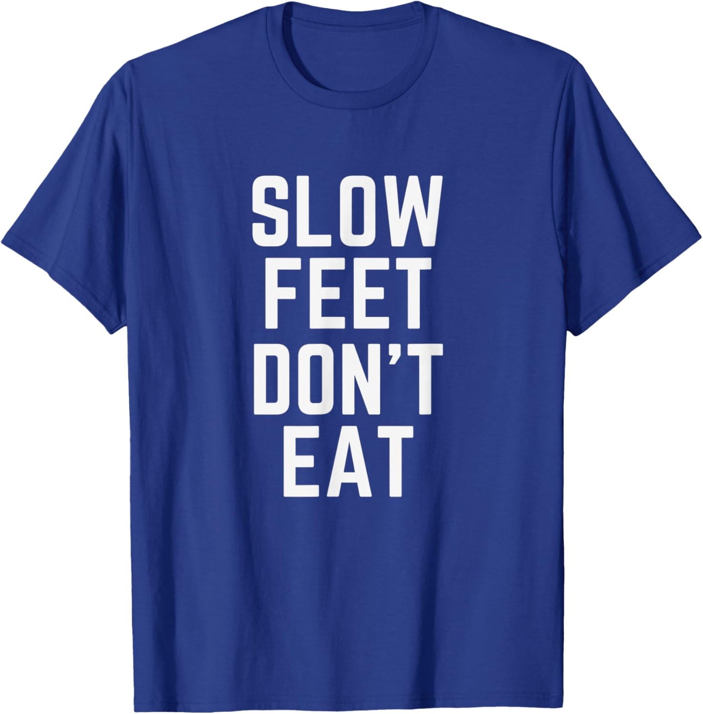 Slow Feet Don't Eat Baseball T-Shirt - T-Shirt | Royal