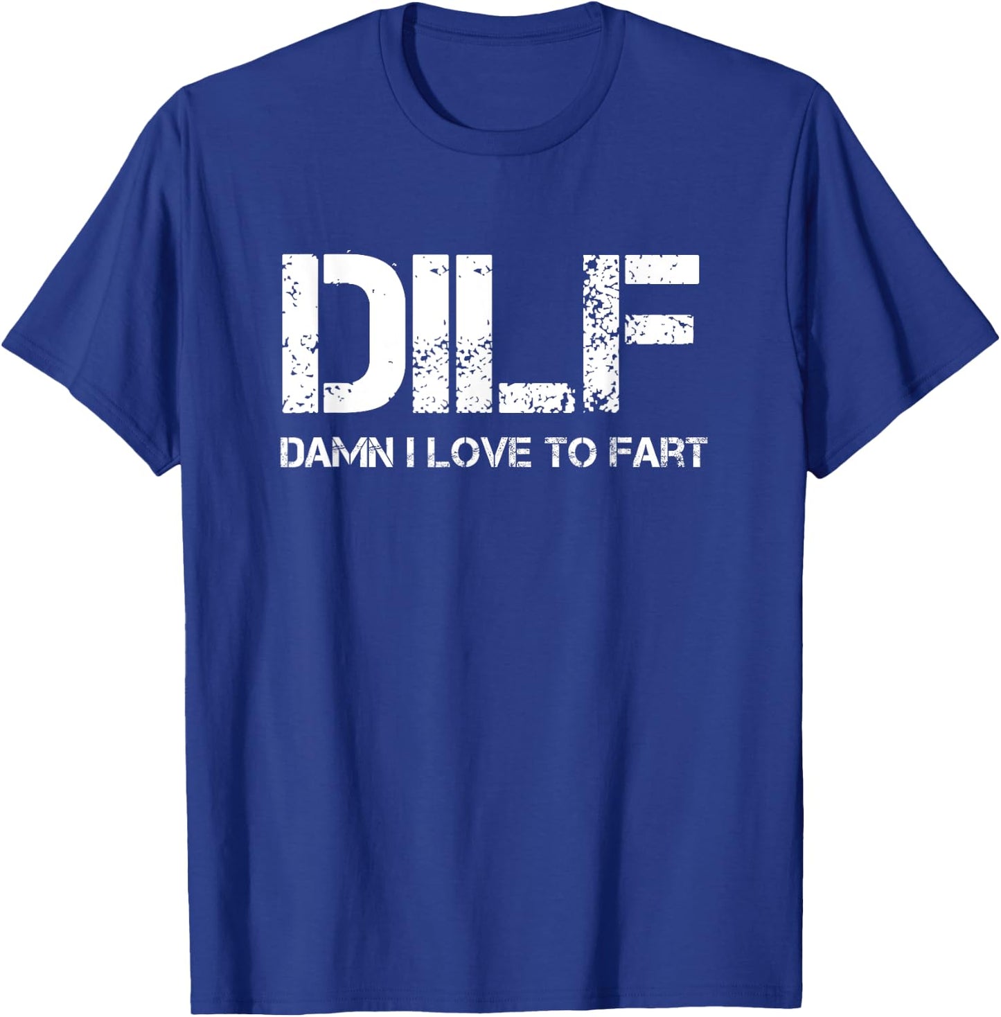 Funny Sarcasm DILF Damn I Love To Fart Shirt T-Shirt - T-Shirt | Royal