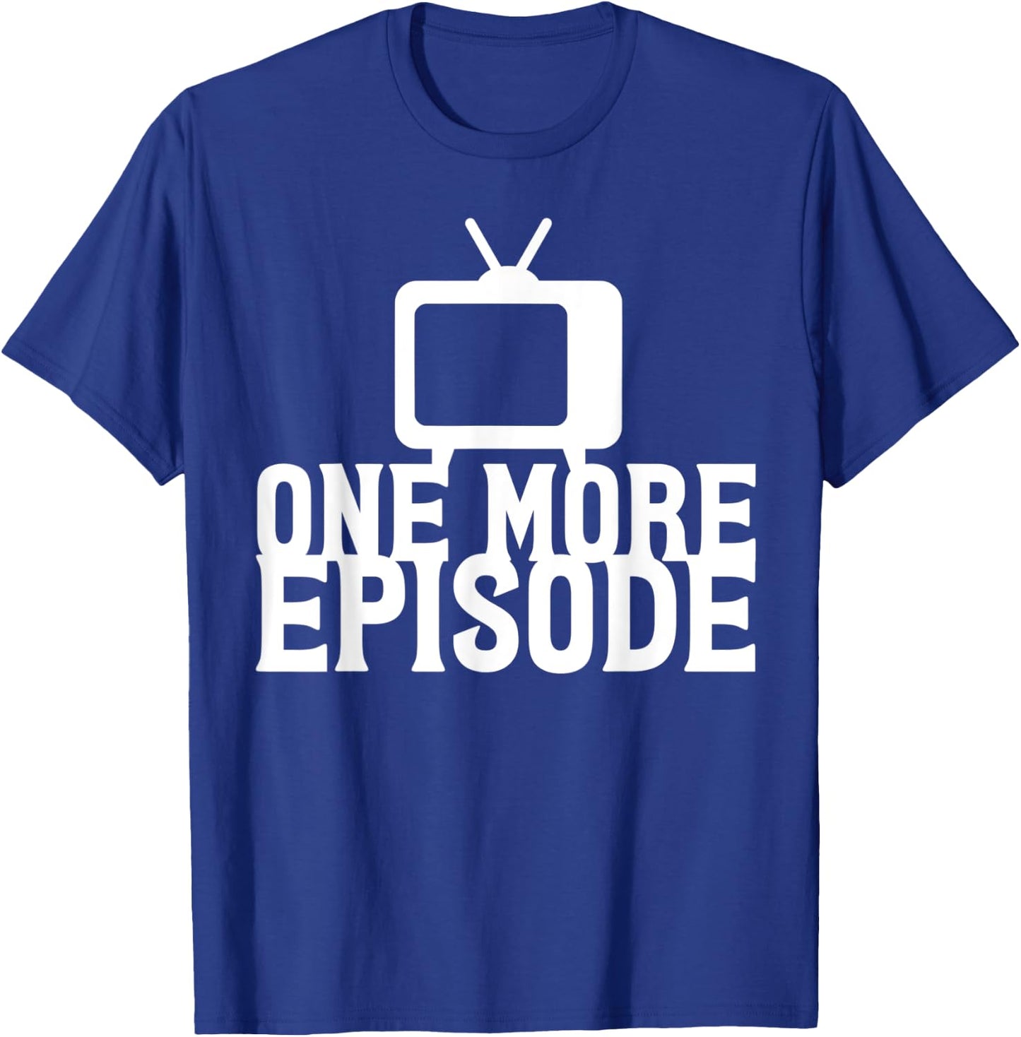 Binge Watching One More Episode T-Shirt - T-Shirt | Royal