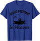 Gone Fishing in Heaven Dad Grandpa Memorial Fisherman T-Shirt - T-Shirt | Royal