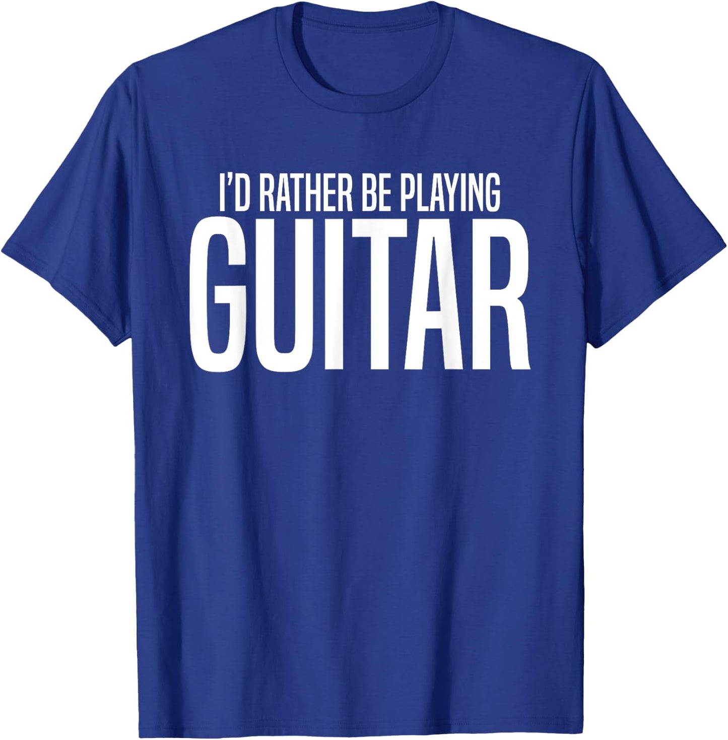 I'd Rather Be Playing Guitar-Guitarist-Guitar Player Gift T-Shirt - T-Shirt | Royal