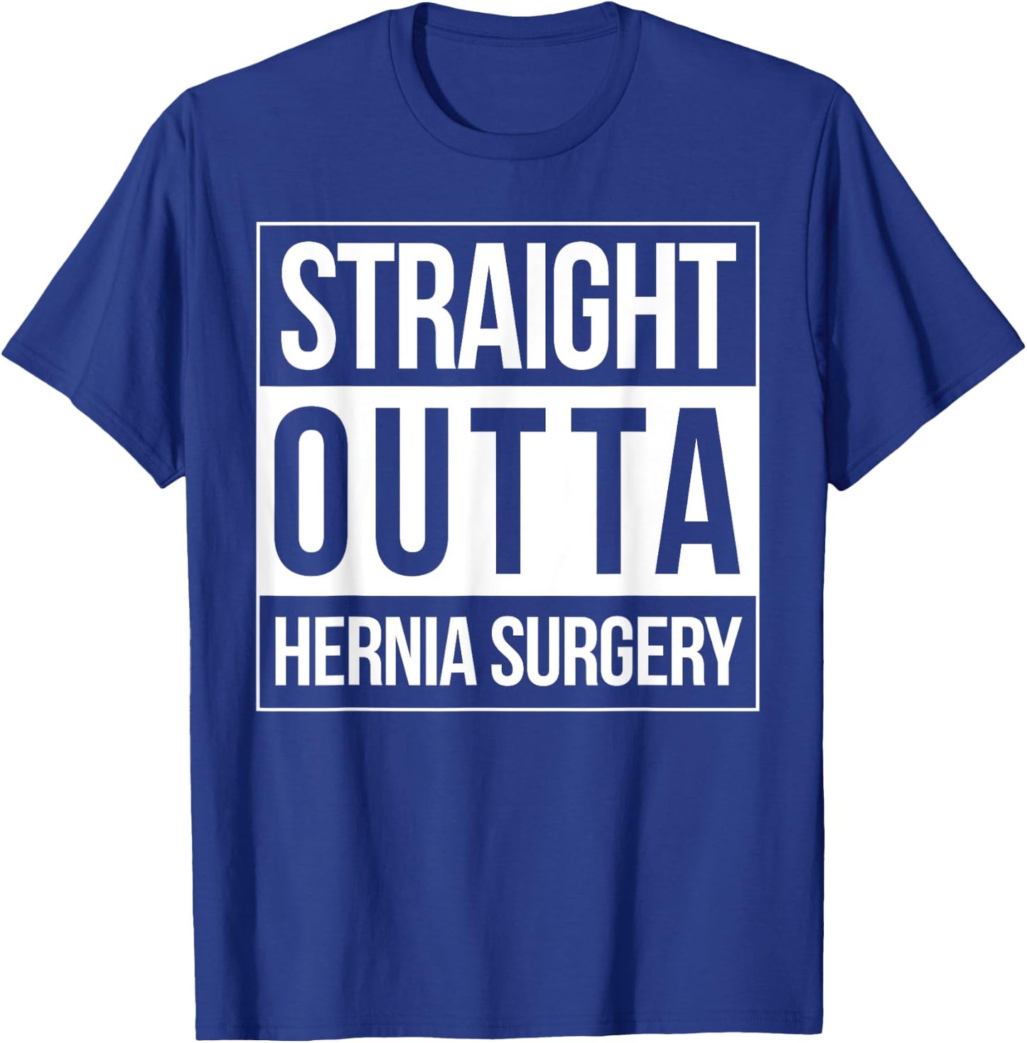 Straight Outta Hernia Surgery Get Well Neurosurgeon Fun Gift T-Shirt - T-Shirt | Royal